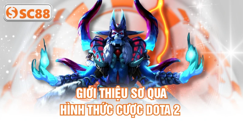 Giới thiệu sơ qua hình thức cược DOTA 2 