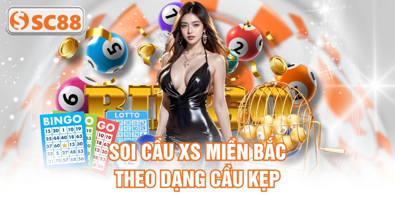 Soi cầu XS miền Bắc theo dạng cầu kẹp